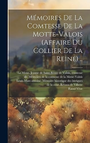 Vèze. Mémoires De La Comtesse De La Motte-valois (affaire Du Collier De La Reine) ... British Library, Historical Print Editions, 2023.