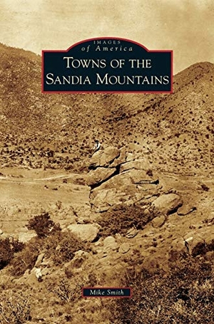 Smith, Mike. Towns of the Sandia Mountains. Arcadia Publishing Library Editions, 2006.