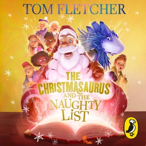 Fletcher, Tom. The Christmasaurus and the Naughty List. Penguin, 2021.