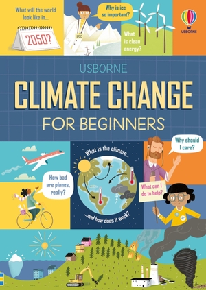 Prentice, Andy / Eddie Reynolds. Climate Change for Beginners. Usborne Publishing  IWUK, 2021.