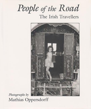 Oppersdorff, Mathias. People of the Road - The Irish Travellers. Syracuse University Press, 1997.