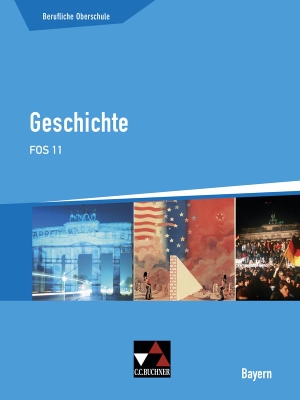 Kohser, Stephan / Link, Stephan et al. Geschichte FOS 11 Berufliche Oberschule Bayern. Buchner, C.C. Verlag, 2018.