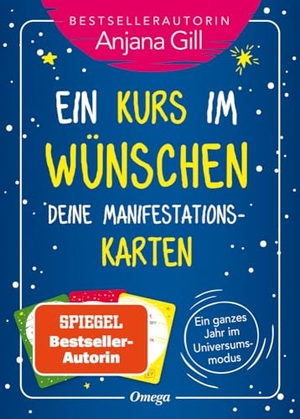Anjana, Gill. Ein Kurs im Wünschen - Deine Manifestationskarten - Ein ganzes Jahr im Universumsmodus. Silberschnur Verlag Die G, 2023.