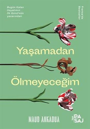 Ankaoua, Maud. Yasamadan Ölmeyecegim. Yan Pasaj Yayinevi, 2021.