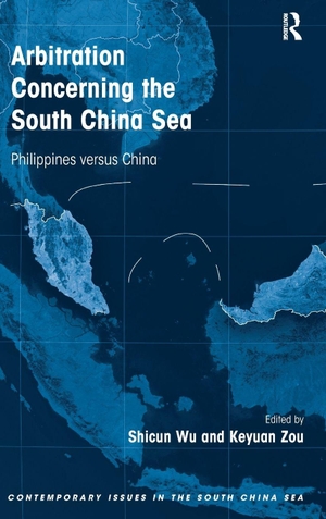 Wu, Shicun / Keyuan Zou. Arbitration Concerning the South China Sea - Philippines versus China. Taylor & Francis Ltd (Sales), 2016.