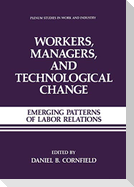 Workers, Managers, and Technological Change