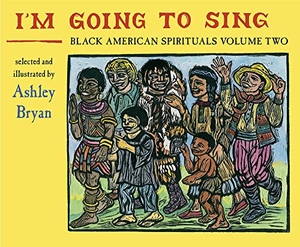 Bryan, Ashley. I'm Going to Sing, Black American Spirituals, Volume Two - Volume 2. Alazar Press, 2012.