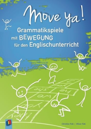 Fink, Christine / Oliver Fink. Move ya! - Grammatikspiele mit Bewegung für den Englischunterricht. Verlag an der Ruhr GmbH, 2013.