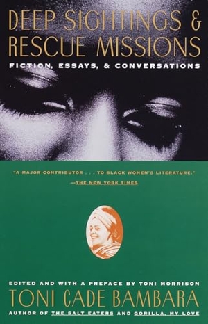 Bambara, Toni Cade. Deep Sightings & Rescue Missions - Fiction, Essays, and Conversations. Random House, 1999.