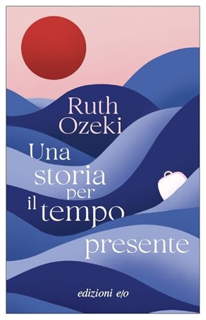 Ozeki, Ruth. Una storia per il tempo presente. E/O, 2025.