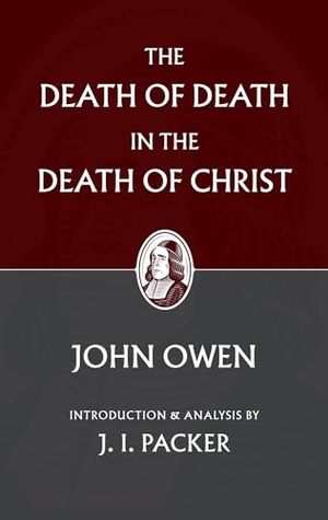 Owen, John. The Death of Death in the Death of Christ. Banner of Truth Trust, 2024.