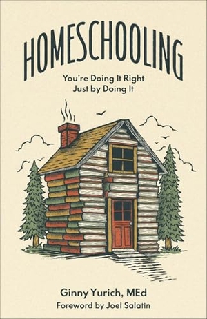 Yurich, Ginny. Homeschooling - You're Doing It Right Just by Doing It. Baker Publishing Group, 2025.