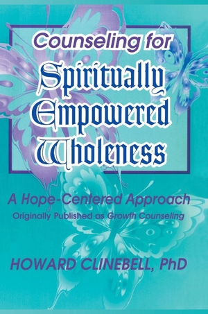 Clements, William M / Howard Clinebell. Counseling for Spiritually Empowered Wholeness - A Hope-Centered Approach. Taylor & Francis Ltd (Sales), 1995.
