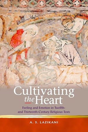 Lazikani, Ayoush. Cultivating the Heart - Feeling and Emotion in Twelfth- and Thirteenth-Century Religious Texts. University of Wales Press - IPSUK, 2015.