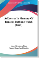 Addresses In Memory Of Ransom Bethune Welch (1891)