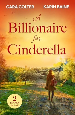 Colter, Cara / Karin Baine. A Billionaire For Cinderella - The Prince from Her Past / the Tycoon's Festive Houseguest. HarperCollins Publishers, 2025.