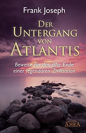 Joseph, Frank. Der Untergang von Atlantis - Beweise für das jähe Ende einer legendären Zivilisation. AMRA Verlag, 2019.