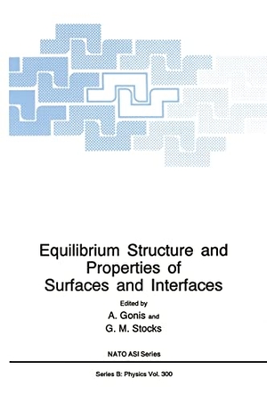 Gonis, Antonios / North Atlantic Treaty Organization et al. Equilibrium Structure and Properties of Surfaces and Interfaces. Springer, 1993.