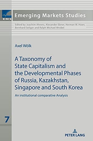 Wölk, Axel. A taxonomy of state capitalism - The developmental phases of Russia, Kazakhstan, South Korea and Singapore - a comparative institutional analysis. Peter Lang, 2021.