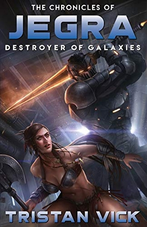 Vick, Tristan. The Chronicles of Jegra - Destroyer of Galaxies. Regolith Publications, 2019.