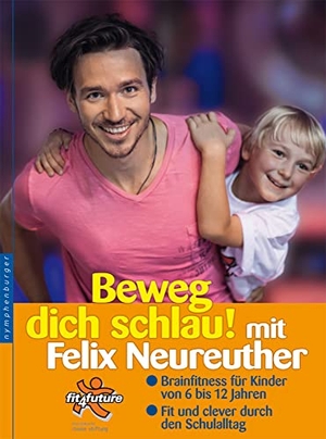 Neureuther, Felix. Beweg dich schlau! mit Felix Neureuther - Brainfitness für Kinder von 6 bis 12 Jahren,  Fit und clever durch den Schulalltag. Nymphenburger Verlag, 2014.