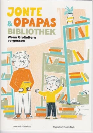 Gehlhaar, Anika. Jonte & Opapas Bibliothek - Wenn Großeltern vergessen. Isensee Florian GmbH, 2026.