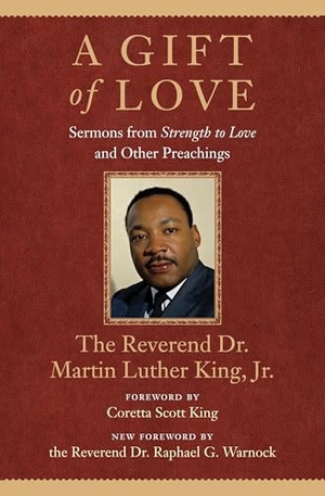 King, Martin Luther. A Gift of Love - Sermons from Strength to Love and Other Preachings. Beacon Press, 2012.