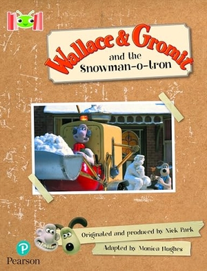 Hughes, Monica. Bug Club Reading Corner: Age 5-7: Wallace and Gromit and the Snowman-o-tron. Pearson Education Limited, 2022.