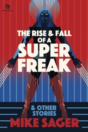 Sager, Mike. The Rise and Fall of a Super Freak - And Other True Stories of Black Men Who Made History. Sager Group LLC, 2021.