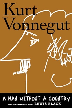 Vonnegut, Kurt. A Man Without a Country - 20th Anniversary Edition. Seven Stories Press, 2025.