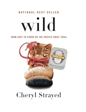 Strayed, Cheryl. Wild: From Lost to Found on the Pacific Crest Trail. Knopf Doubleday Publishing Group, 2012.