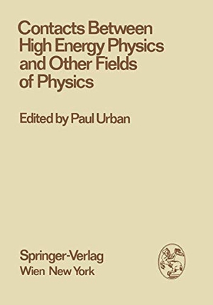 Urban, Paul (Hrsg.). Contacts Between High Energy Physics and Other Fields of Physics. Springer Vienna, 2012.