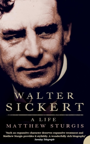 Sturgis, Matthew. Walter Sickert - A Life. Harper Perennial, 2005.