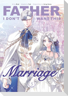 Father, I Don't Want This Marriage, Volume 5
