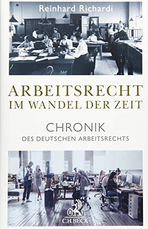 Richardi, Reinhard. Arbeitsrecht im Wandel der Zeit - Chronik des deutschen Arbeitsrechts. C.H. Beck, 2019.