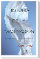 Historia de la imaginación : del Antiguo Egipto al sueño de la ciencia
