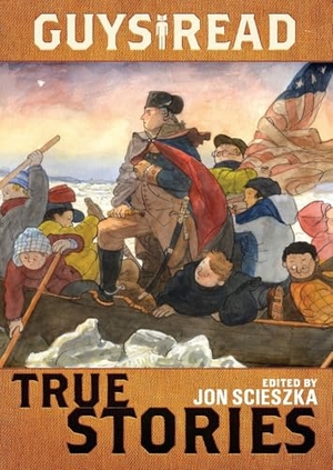 Scieszka, Jon / Nickens, T Edward et al. Guys Read: True Stories. HarperCollins, 2014.