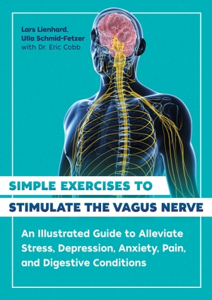 Lienhard, Lars / Ulla Schmid-Fetzer. Simple Exercises to Stimulate the Vagus Nerve: An Illustrated Guide to Alleviate Stress, Depression, Anxiety, Pain, and Digestive Conditions. Inner Traditions/Bear & Company, 2023.