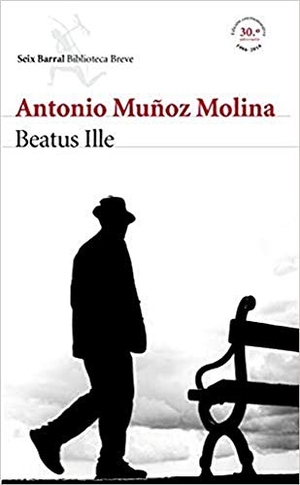 Muñoz Molina, Antonio. Beatus ille. Editorial Seix Barral, 2016.