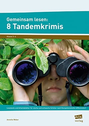 Weber, Annette. Gemeinsam lesen: 8 Tandemkrimis - Lesetexte und Arbeitsblätter für starke und sch wache Schüler nach Kompetenzstufen differenziert (3. und 4. Klasse). scolix, 2024.