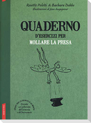 Quaderno d'esercizi per mollare la presa