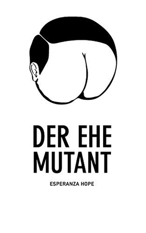 Hope, Esperanza. Der Ehe Mutant - Vom Latinlover zum gewalttätigen Ehemann mit Don-Juan-Komplex. Books on Demand, 2015.