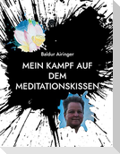 Mein Kampf auf dem Meditationskissen