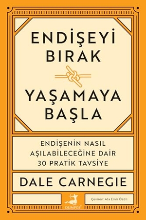 Carnegie, Dale. Endiseyi Birak Yasamaya Basla. Olimpos Yayinlari, 2026.