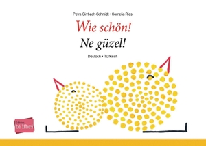 Girrbach-Schmidt, Petra. Wie schön! - Kinderbuch Deutsch-Türkisch. Hueber Verlag GmbH, 2019.