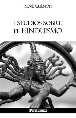 Guénon, René. Estudios sobre el Hinduísmo. Omnia Veritas Ltd, 2018.