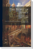 The People of Turkey: Twenty Years' Residence Among Bulgarians, Greeks, Albanians, Turks, and Armeni