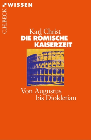 Christ, Karl. Die Römische Kaiserzeit - Von Augustus bis Diokletian. C.H. Beck, 2018.