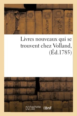 Volland. Livres nouveaux qui se trouvent chez Volland,. Hachette Livre, 2018.