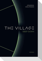 The Village deep down